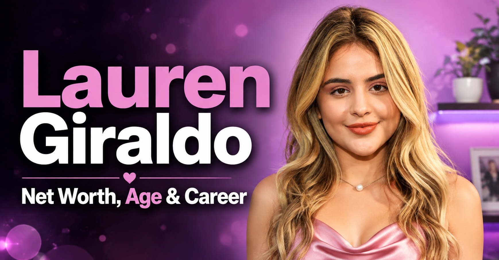 Lauren Giraldo Net Worth: Unique Facts About Her Age, Career and Viral Rise 2026