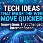 tech ideas that made the web move quicker