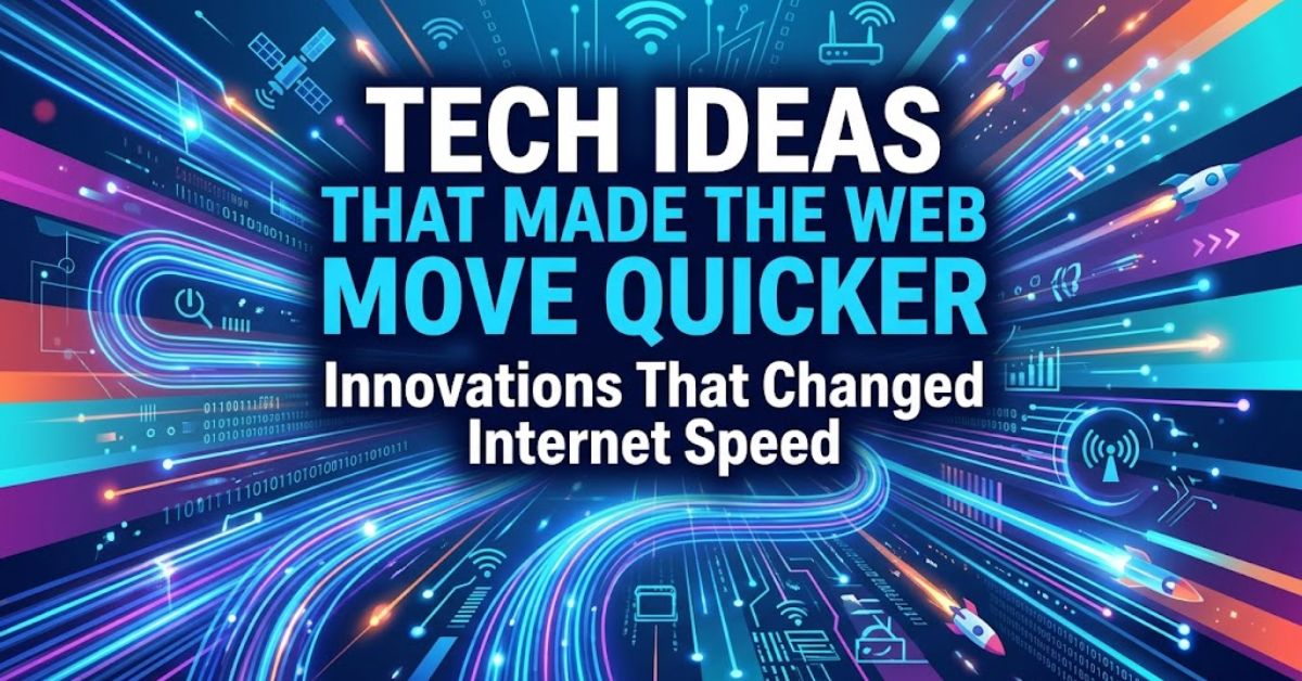 tech ideas that made the web move quicker